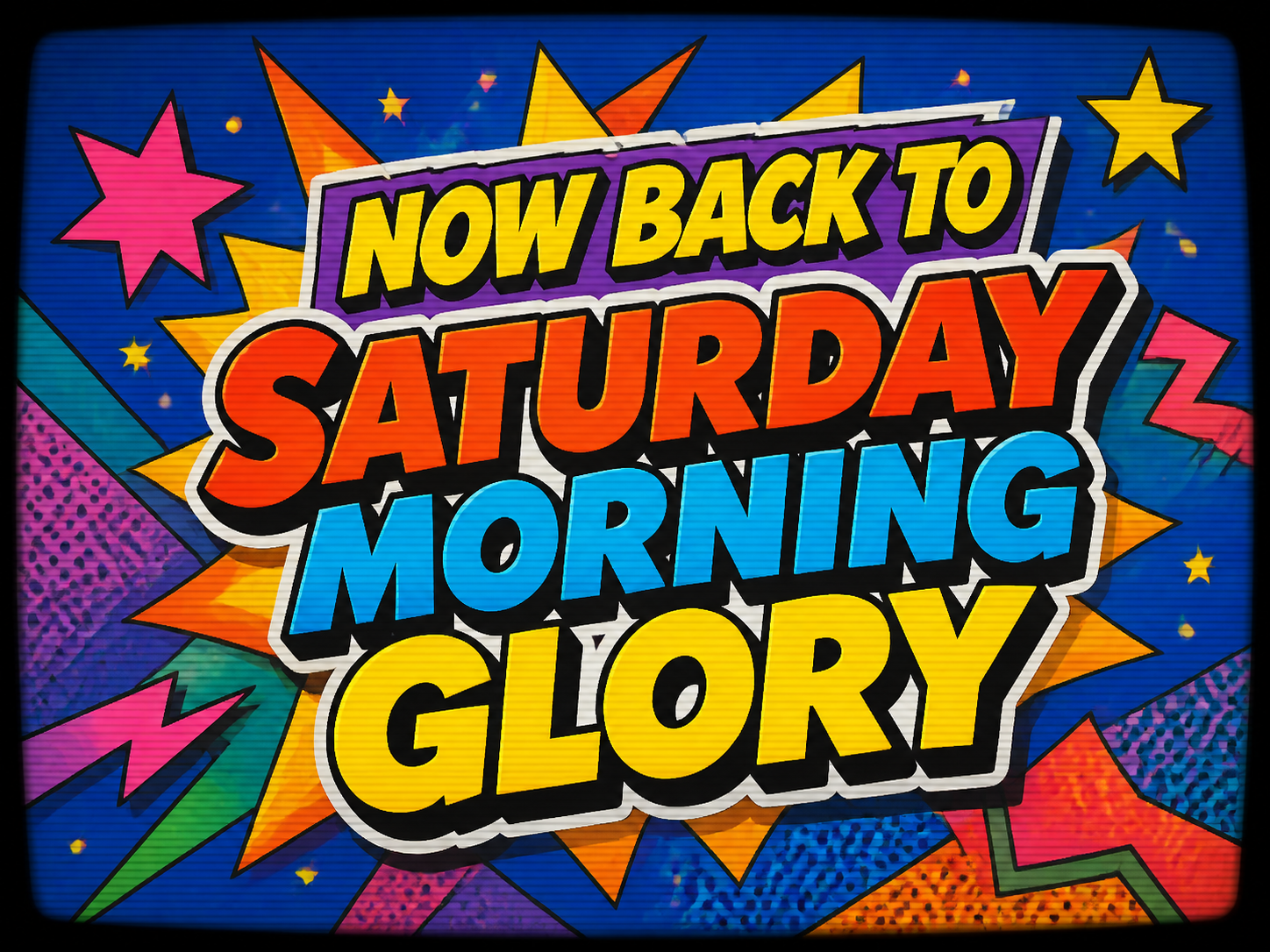 Now back to Saturday Morning Glory